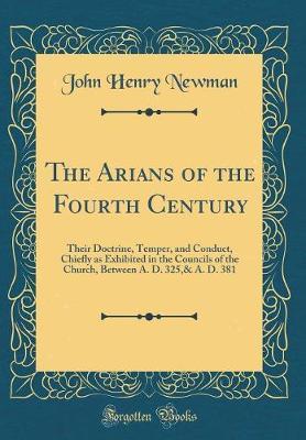 The Arians of the Fourth Century by John Henry Newman image