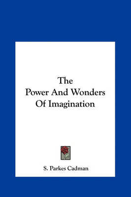 The Power and Wonders of Imagination by S.Parkes Cadman image