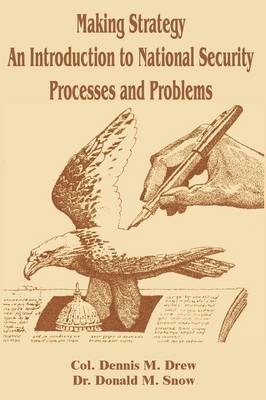 Making Strategy: An Introduction to National Security Processes and Problems by Dennis M. Drew image