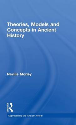 Theories, Models and Concepts in Ancient History by Neville Morley image