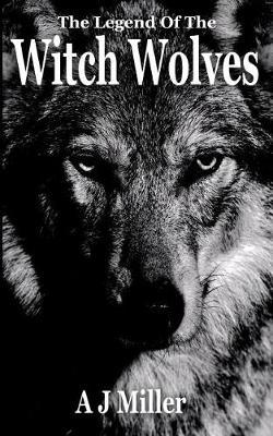 The Legend of the Witch Wolves by A.J. Miller image