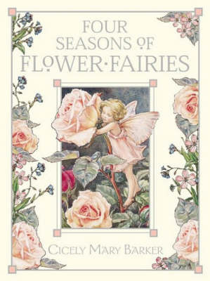 The Four Seasons of Flower Fairies: Containing Flower Fairies of the Spring;Flower Fairies of the Summer;Flower Fairies of the Autumn;Flower Fairies of the Winter by Cicely Mary Barker image