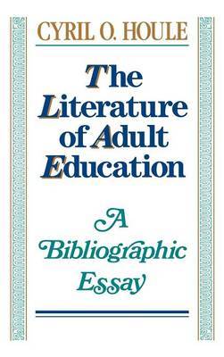 The Literature of Adult Education on Hardback by Cyril O Houle