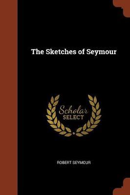 The Sketches of Seymour by Robert Seymour image