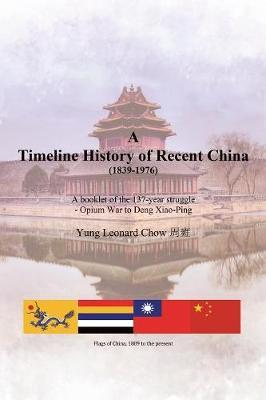 A Timeline History of Recent China (1839-1976) by Yung Leonard Chow image