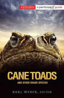 Cane Toads and Other Rogue Species: Participant Second Book Project by Karl Weber image