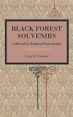 Black Forest Souvenirs by Henry W Shoemaker