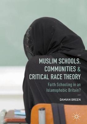 Muslim Schools, Communities and Critical Race Theory on Hardback by Damian Breen