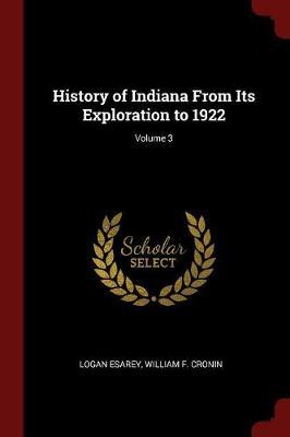 History of Indiana from Its Exploration to 1922; Volume 3 by Logan Esarey image