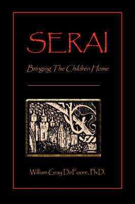 Serai: Bringing the Children Home on Paperback by William Gray DeFoore, Ph.D.