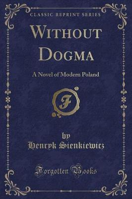 Without Dogma by Henryk Sienkiewicz