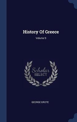 History of Greece; Volume 9 on Hardback by George Grote