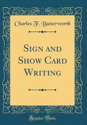 Sign and Show Card Writing (Classic Reprint) by Charles F Butterworth image