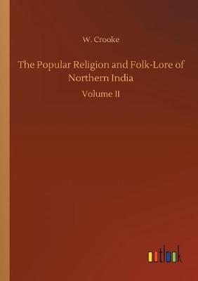 The Popular Religion and Folk-Lore of Northern India by W. Crooke image