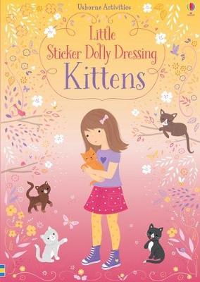 Little Sticker Dolly Dressing Kittens by Fiona Watt image