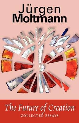 The Future of Creation by Jurgen Moltmann image