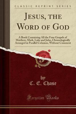 Jesus, the Word of God by C E Chase