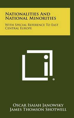 Nationalities and National Minorities: With Special Reference to East Central Europe by Oscar Isaiah Janowsky image