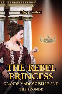 The Rebel Princess by Rhea Zindorf image