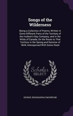 Songs of the Wilderness on Hardback by George Jehoshaphat Mountain