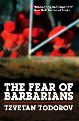 The Fear of Barbarians by Tzvetan Todorov image