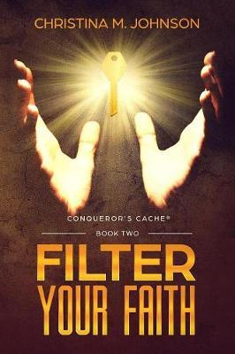 Filter Your Faith by Christina M Johnson image