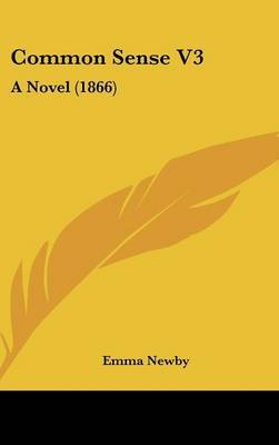 Common Sense V3: A Novel (1866) by Emma Newby image