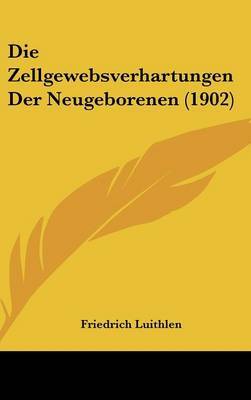 Die Zellgewebsverhartungen Der Neugeborenen (1902) by Friedrich Luithlen image