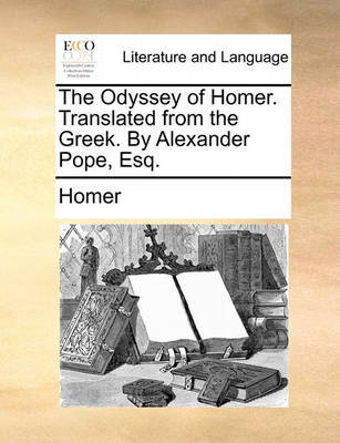 The Odyssey of Homer. Translated from the Greek, by Alexander Pope, Esq by Homer image