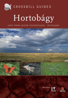 The Nature Guide to the Hortobagy and Tisza River Floodplain, Hungary: No. 7 by Dirk Hilbers