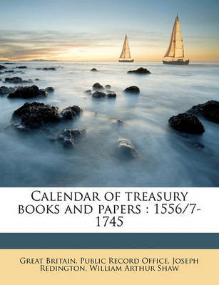 Calendar of Treasury Books and Papers: 1556/7-1745 by Joseph Redington image