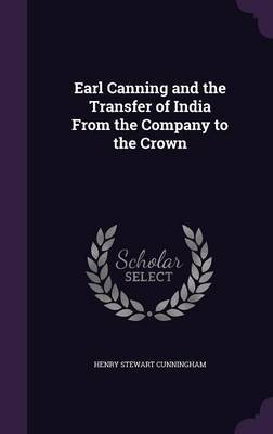 Earl Canning and the Transfer of India from the Company to the Crown image