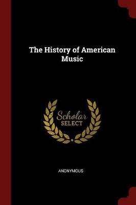 The History of American Music by * Anonymous