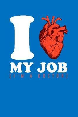 I my Job (I'm A Doctor) by Arzt Doktor Krankenschwester Notizbuch image