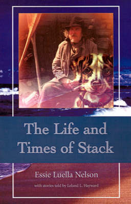The Life and Times of Stack by Essie Luella Nelson image