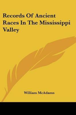 Records of Ancient Races in the Mississippi Valley on Paperback by William McAdams