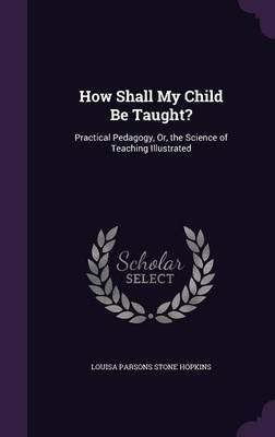 How Shall My Child Be Taught? by Louisa Parsons Stone Hopkins image