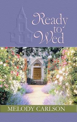Ready to Wed by Melody Carlson image