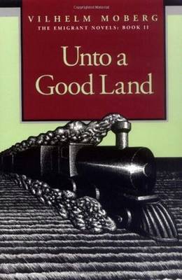 Unto a Good Land: Bk. 2 by Vilhelm Moberg image