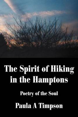 The Spirit of Hiking in the Hamptons: Poetry of the Soul by Paula A. Timpson image