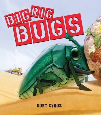 Big Rig Bugs on Hardback by Kurt Cyrus