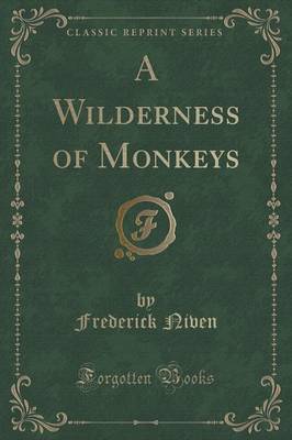 A Wilderness of Monkeys (Classic Reprint) by Frederick Niven image