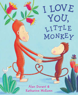 I Love You, Little Monkey by Alan Durant image