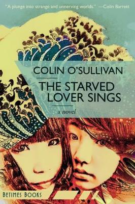 The Starved Lover Sings by Colin O'Sullivan