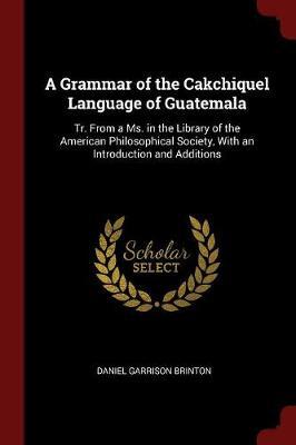 A Grammar of the Cakchiquel Language of Guatemala image