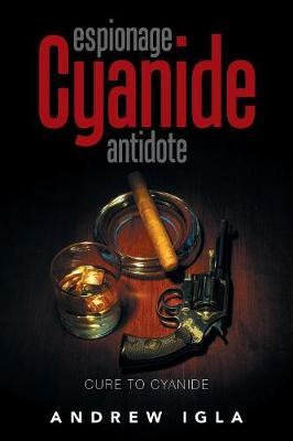 Espionage Cyanide Antidote by Andrew Igla