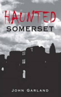 Haunted Somerset by John Garland image