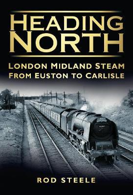 Heading North on Hardback by Rod Steele