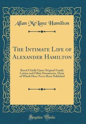 The Intimate Life of Alexander Hamilton by Allan McLane Hamilton image