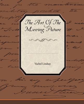 The Art of the Moving Picture on Paperback by Vachel Lindsay